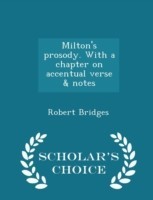 Milton's Prosody. with a Chapter on Accentual Verse & Notes - Scholar's Choice Edition