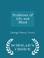 Problems of Life and Mind - Scholar's Choice Edition