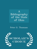 Bibliography of the State of Ohio - Scholar's Choice Edition