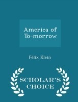 America of To-Morrow - Scholar's Choice Edition