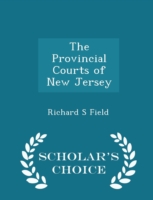 Provincial Courts of New Jersey - Scholar's Choice Edition