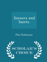 Sinners and Saints. - Scholar's Choice Edition