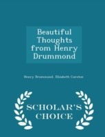 Beautiful Thoughts from Henry Drummond - Scholar's Choice Edition