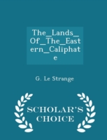 The_lands_of_the_eastern_caliphate - Scholar's Choice Edition