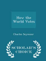 How the World Votes - Scholar's Choice Edition