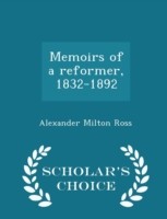 Memoirs of a Reformer, 1832-1892 - Scholar's Choice Edition