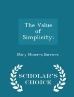 Value of Simplicity; - Scholar's Choice Edition