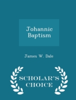 Johannic Baptism - Scholar's Choice Edition