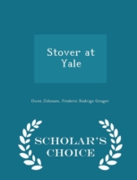 Stover at Yale - Scholar's Choice Edition