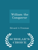 William the Conqueror - Scholar's Choice Edition