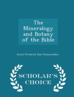 Mineralogy and Botany of the Bible - Scholar's Choice Edition