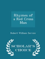 Rhymes of a Red Cross Man - Scholar's Choice Edition