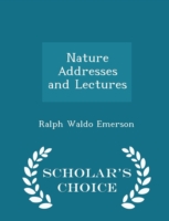 Nature Addresses and Lectures - Scholar's Choice Edition