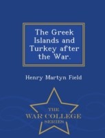Greek Islands and Turkey After the War. - War College Series