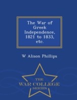War of Greek Independence, 1821 to 1833, Etc. - War College Series