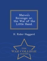 Maiwa's Revenge; Or, the War of the Little Hand. - War College Series