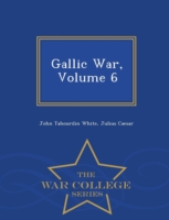 Gallic War, Volume 6 - War College Series