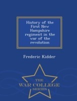 History of the First New Hampshire Regiment in the War of the Revolution - War College Series