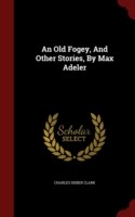 Old Fogey, and Other Stories, by Max Adeler