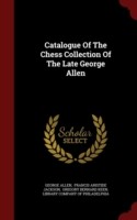 Catalogue of the Chess Collection of the Late George Allen