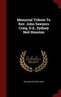 Memorial Tribute to REV. John Sawyers Craig, D.D., Sydney Neil Houston