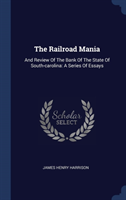 THE RAILROAD MANIA: AND REVIEW OF THE BA
