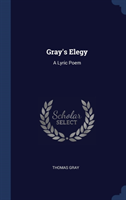 GRAY'S ELEGY: A LYRIC POEM