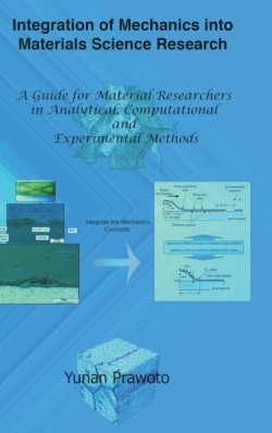 Integration of Mechanics into Materials Science Research: A Guide for Material Researchers in Analytical, Computational and Experimental Methods