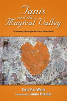 Tanis and the Magical Valley A Journey Through the Inca Heartland