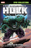 Incredible Hulk Epic Collection: Ghosts of the Future