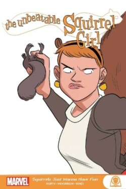 Unbeatable Squirrel Girl: Squirrels Just Want To Have Fun