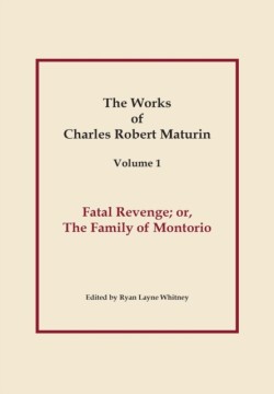 Fatal Revenge, Works of Charles Robert Maturin, Vol. 1