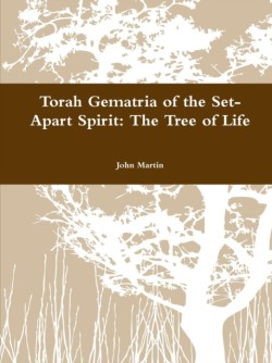 Torah Gematria of the Set-Apart Spirit: The Tree of Life