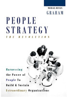 People Strategy: The Revolution - Harnessing the Power of People to Build and Sustain Extraordinary Organizations