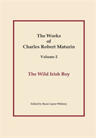 Wild Irish Boy, Works of Charles Robert Maturin, Vol. 2