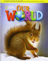 Our World (AmE) Level Starter Lesson Planner with Class Audio CD and Teacher Resource CD-ROM