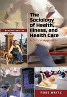 The Sociology of Health, Illness, and Health Care A Critical Approach