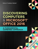 Shelly Cashman Series Discovering Computers & Microsoft®Office 365 & Office 2016