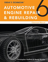 Today�s Technician: Automotive Engine Repair & Rebuilding, Classroom Manual and Shop Manual, Spiral bound Version