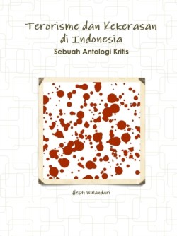 Terorisme Dan Kekerasan Di Indonesia Sebuah Antologi Kritis