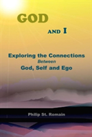 God and I: Exploring the Connections Between God, Self and EGO