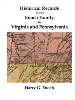 Historical Records of the Enoch Family in Virginia and Pennsylvania