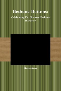 Bethune Buttons: Celebrating Dr. Norman Bethune in Poetry