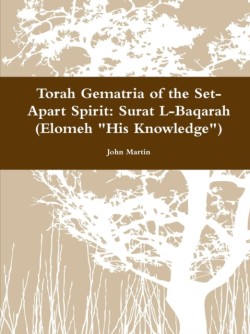 Torah Gematria of the Set-Apart Spirit: Surat L-Baqarah (Elomeh "His Knowledge")