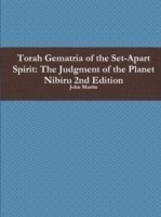 Torah Gematria of the Set-Apart Spirit: the Judgment of the Planet Nibiru 2nd Edition
