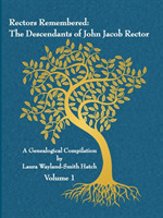 Rectors Remembered: The Descendants of John Jacob Rector Volume 1