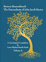 Rectors Remembered: The Descendants of John Jacob Rector Volume 8