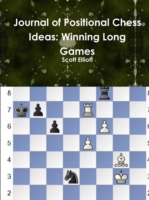 Journal of Positional Chess Ideas: Winning Long Games