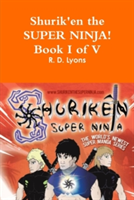 Shurik'en the Super Ninja! Book I of V