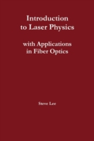 Introduction to Laser Physics with Applications in Fiber Optics